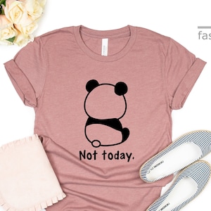 Not Today Panda Shirt | Funny Shirt | Gift Animal Shirt| Lover Panda | animal Lover | Gift Tees