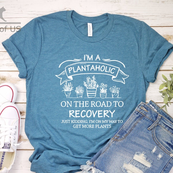 I'm A Plantaholic Shirt | On The Road To Recovery Shirt | Funny Shirt | Plant Lover | Gift Tees
