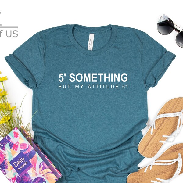 5' Something But My Attitude 6’1 Shirt | Short Girl Shirt | Custom Shirt | Funny Mom Shirt | Mom Life Shirt | Shirt For Women | Gift Tees