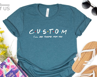 Personalisiertes Freunde-Shirt | Benutzerdefinierter Text | Personalisiertes Hemd | Familie Shirt | Individuelle Shirts | Geschenk Tees