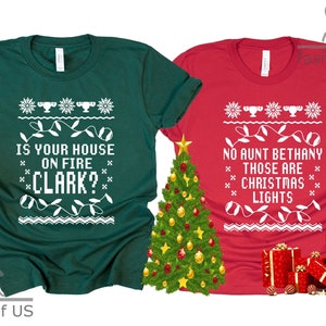 Christmas Vacation Clark And Aunt Bethany Shirt | Is Your House On Fire Clark | No Aunt Bethany Those Are Christmas Lights | Couple Tee