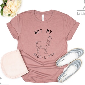 Not My Prob-Llama Shirt | Retirement Shirt | Lama Shirt | Animal Lover Shirt | Sarcasm Shirt | Birthday Gift  | Funny Shirt | Gift Tees