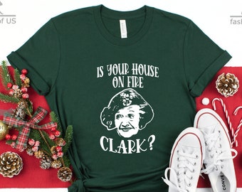 Votre maison est en feu Clark ? Chemise | Vacances de Noël Clark et tante Bethany | Pas de tante Bethany | Chemise de pyjama de Noël | Cousin Eddie