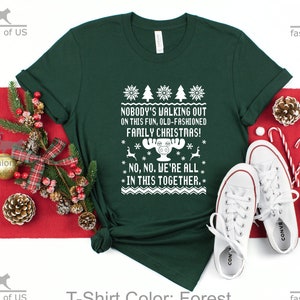Nobody's Walking Out on This Fun Old-Fashioned Family Christmas Shirt | No, We Are  All in This Together Christmas Vacation | Clark Griswold