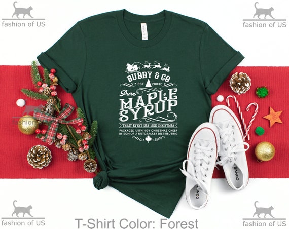 Buddy & Co Pure Maple Syrup Shirt | Treat Every Day Like Christmas | The Elf Movie Shirt | Old Fashioned Xmas | Gift Shirt