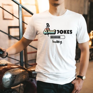 Bad Dad Jokes Shirt, Bad Jokes Loading Shirt, Father&#39;s Day Funny Shirt, Funny Family Shirt, Cool Dad Shirt, Gift for Father