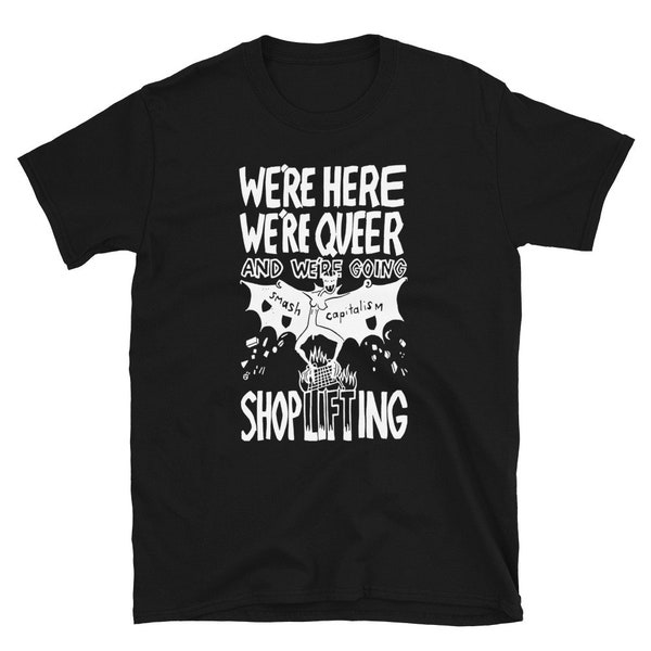 Estamos aquí, somos Queer y vamos a robar en tiendas, camiseta Smash Capitalism