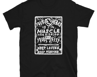 Your heart is a muscle... shirt