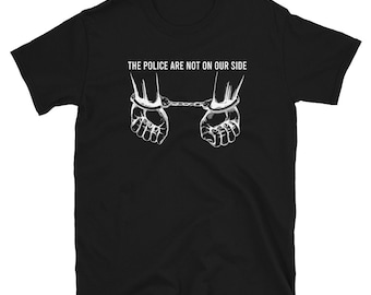 The police are not on our side shirt