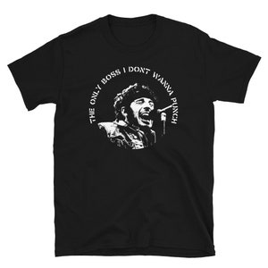 The Only Boss I Don&#39;t Wanna Punch Shirt, Bruce Springsteen shirt