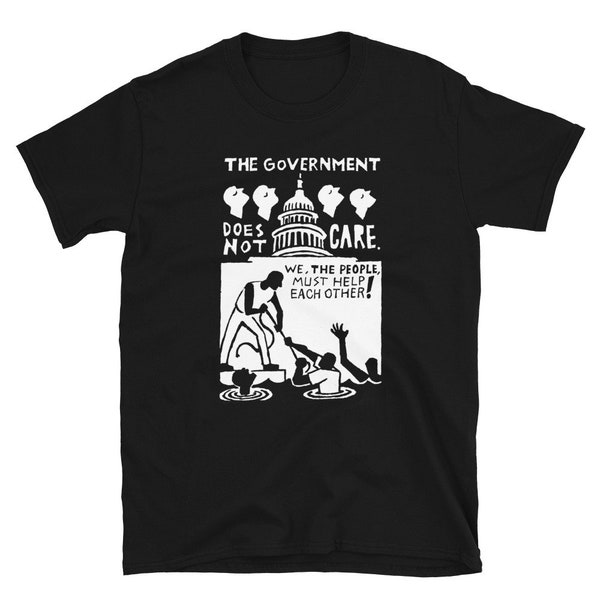 The government does not care... shirt