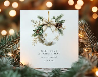 Christmas Card for Sister, With Love at Christmas, Elegant Bauble Design, Special Sister Christmas Card, Luxury Floral Festive Card