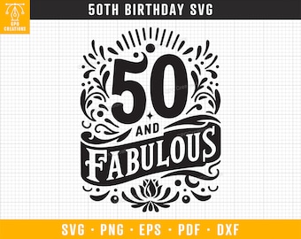 50th Birthday SVG, 50 and Fabulous SVG, 50th Birthday Shirt SVG, 50th Birthday Gift Idea, Files for Cricut Silhouette Svg Dxf Png Clipart