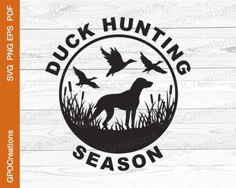 Duck Hunting Season SVG, Duck Hunting SVG, Hunting Dog SVG, Duck Hunter Svg, Hunting Cut File, Hunting Life Svg, Duck Cut File, Hunting Png