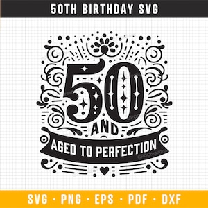 50e verjaardag SVG, leeftijd tot perfectie SVG, 50e verjaardag shirt SVG, 50e verjaardag cadeau idee, bestanden voor Cricut silhouet Svg Dxf Png clipart
