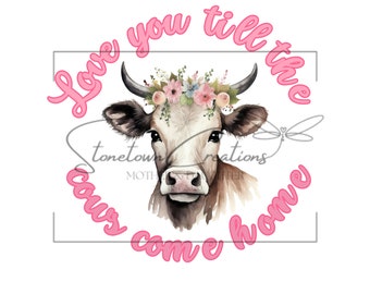 Cute Girly Pink Country Western Perfect For All Cow Lovers Love You Till The Cows Come Home PNG SVG Digital Download
