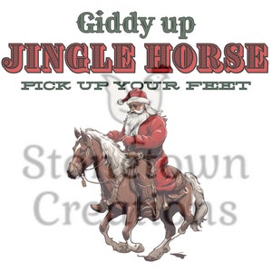 Giddy Up Jingle Horse Pick Up Your Feet Country Cowboy Santa Western Christmas SVG PNG Digital Download