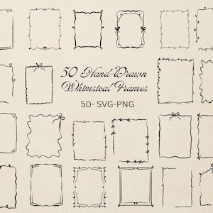 May include: A collection of 50 hand-drawn whimsical frames in black ink. The frames vary in style, with decorative elements like bows and swirls. The text "50 Hand-Drawn Whimsical Frames" and "50- SVG-PNG" is also included.