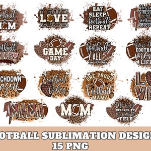 May include: 15 digital designs featuring football-themed graphics with brown, white, and leopard print patterns. The designs include phrases like "Football Mom", "Game Day", "Touchdown Season", and "Love Love Love".