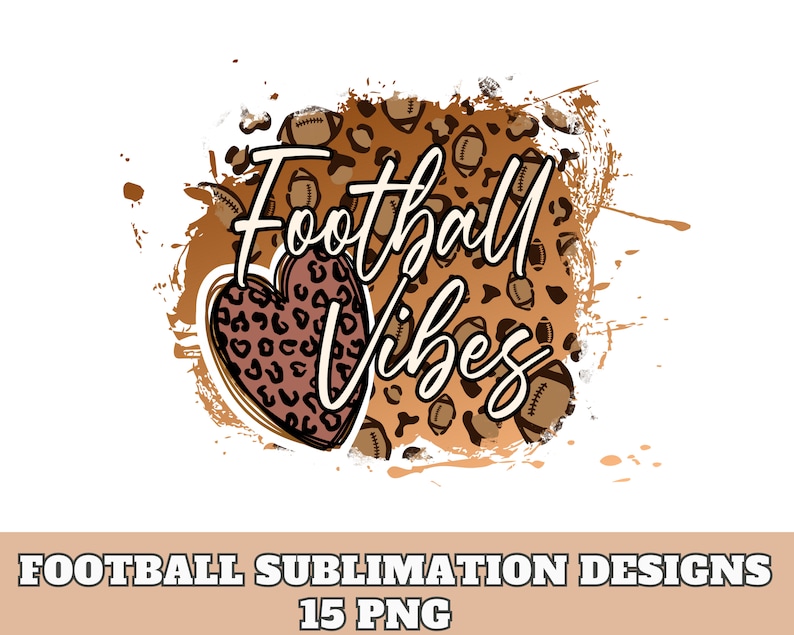 May include: A brown and white digital design with a leopard print heart and footballs. The text "Football Vibes" is written in a cursive font.