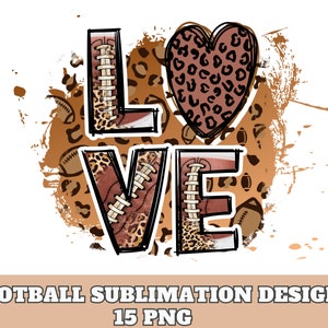 May include: A sublimation design featuring the word "LOVE" with a football pattern and a leopard print heart. The design is set against a brown and white grunge background.
