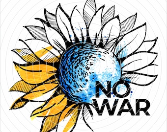 No War svg, Ukraine Freedom Svg, Ukraine tshirt, Gift for Lover Ukraine, Ukraine PNG, Free Ukraine, Patriotic print clothes, Sunflower Png