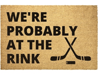 Probably At The Rink Doormat - Hockey Door mat - Hockey Decor - Hockey Family - Custom Hockey Gift - Christmas Gift - Holiday Gift