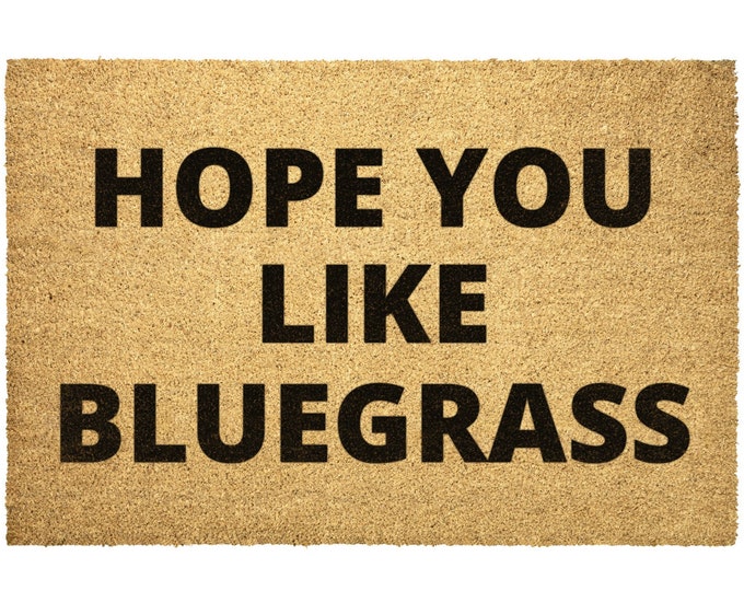 Bluegrass Doormat Outdoor Rug Door Hope You Like Bluegrass Coir Mat Decor Housewarming Home Summer Winter Christmas House Gift