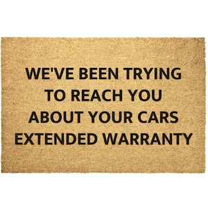 We've Been Trying to Reach You About Your Cars Extended Warranty Doormat, Extended Warranty Door mat, Funny Doormat, Funny Welcome Mat