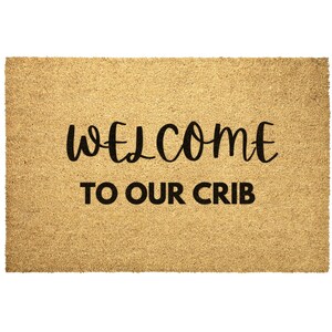 housewarming gift Welcome to our crib Door mat Funny doormat Welcome to our crib Doormat funny gift idea Welcome mat Small 16 x 24 Inches Funny Door mat
