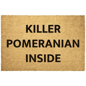 Killer Pomeranian Inside Doormat, Pomeranian Doormats, Door mats, Dog Doormats, Funny Door mats, Funny Doormats, Welcome, Pomeranian Mom