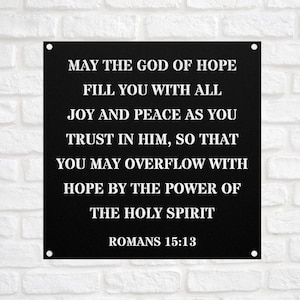 Romans 15:13 May the God of hope fill you with all joy and peace Bible Verse wall art Metal Sign Baptism Gift Christian Scripture Plaque