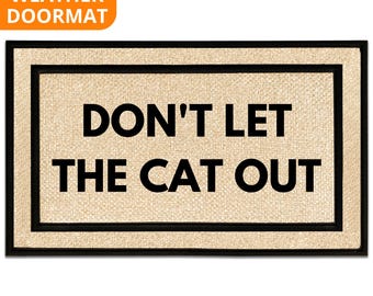Don't let the cat out doormat, don't let the cat out sign, funny doormat, cat door mat, funny door sign, funny cat doormat, cat mom