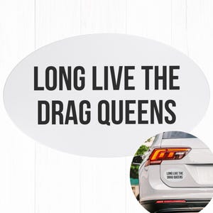 Long Live The Drag Queens Car Magnet Magnet Magnet, Protect Queer Trans Kids, Anti Religion Anti Trump Trump, Liberal Leftist Activist p