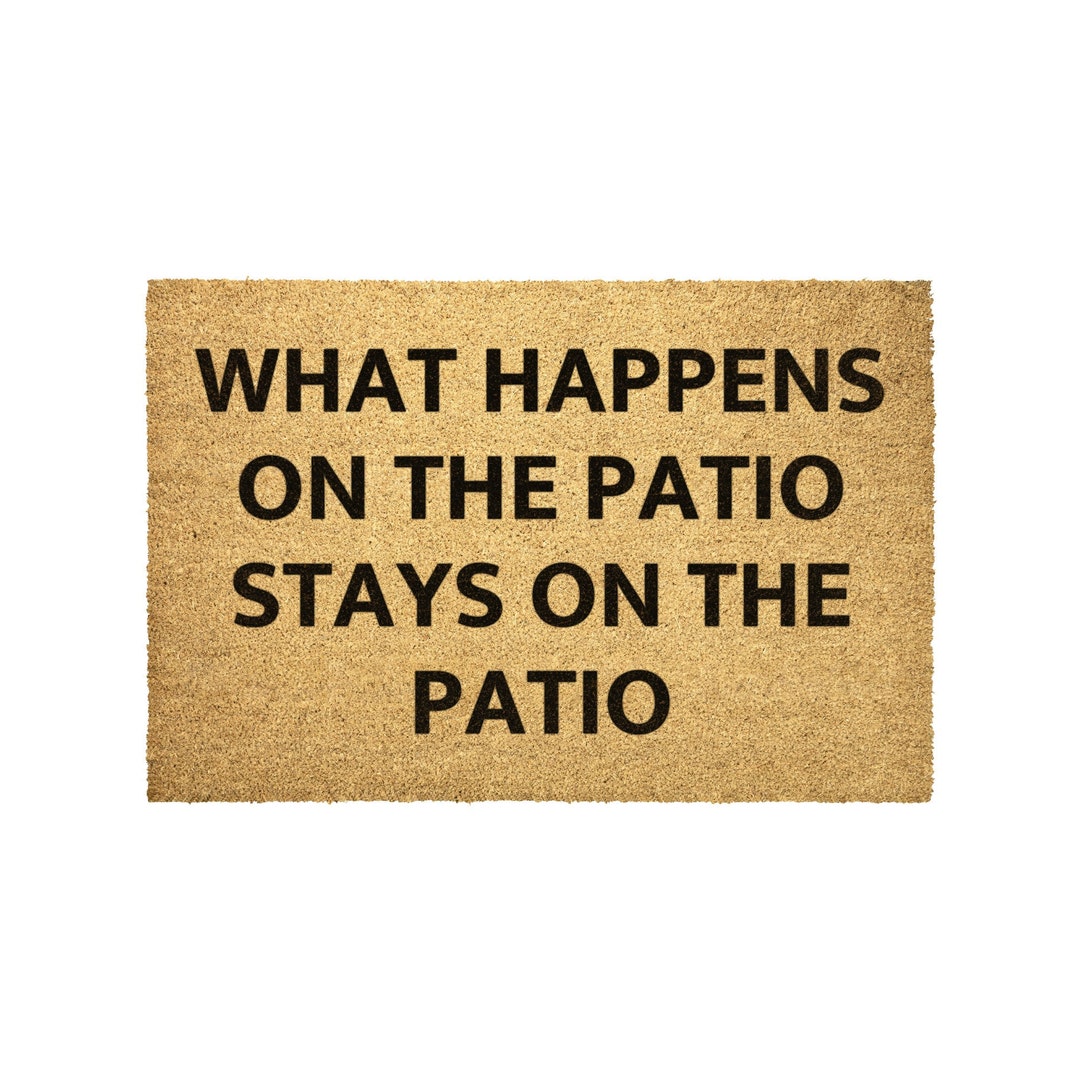 What Happens on the Patio Stays on the Patio Doormat Outdoor Rug, Front Cottage Deck Outdoor