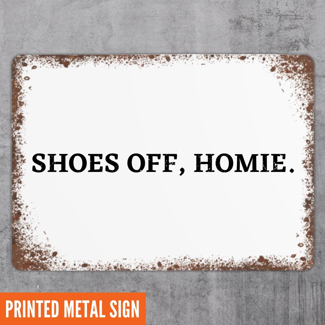 Homies Only Sign Shoes off Homie Metal Sign Plaque Front Door Wreath Front Door Decor ...