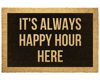 It's Always Happy Hour Here, Door mat, Funny Doormat, Wedding Gift, Housewarming gift, Home Doormat, Welcome mat, closing gift
