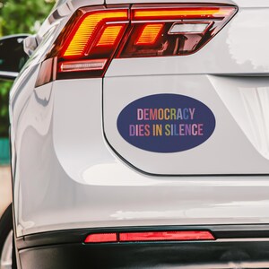 Democracy Dies in Silence Car Magnet Bumper - Resist Hate Car Magnet Bumper, Anti-Trump Sign, Resist Racism, Resist Fascism Bumper Garden g