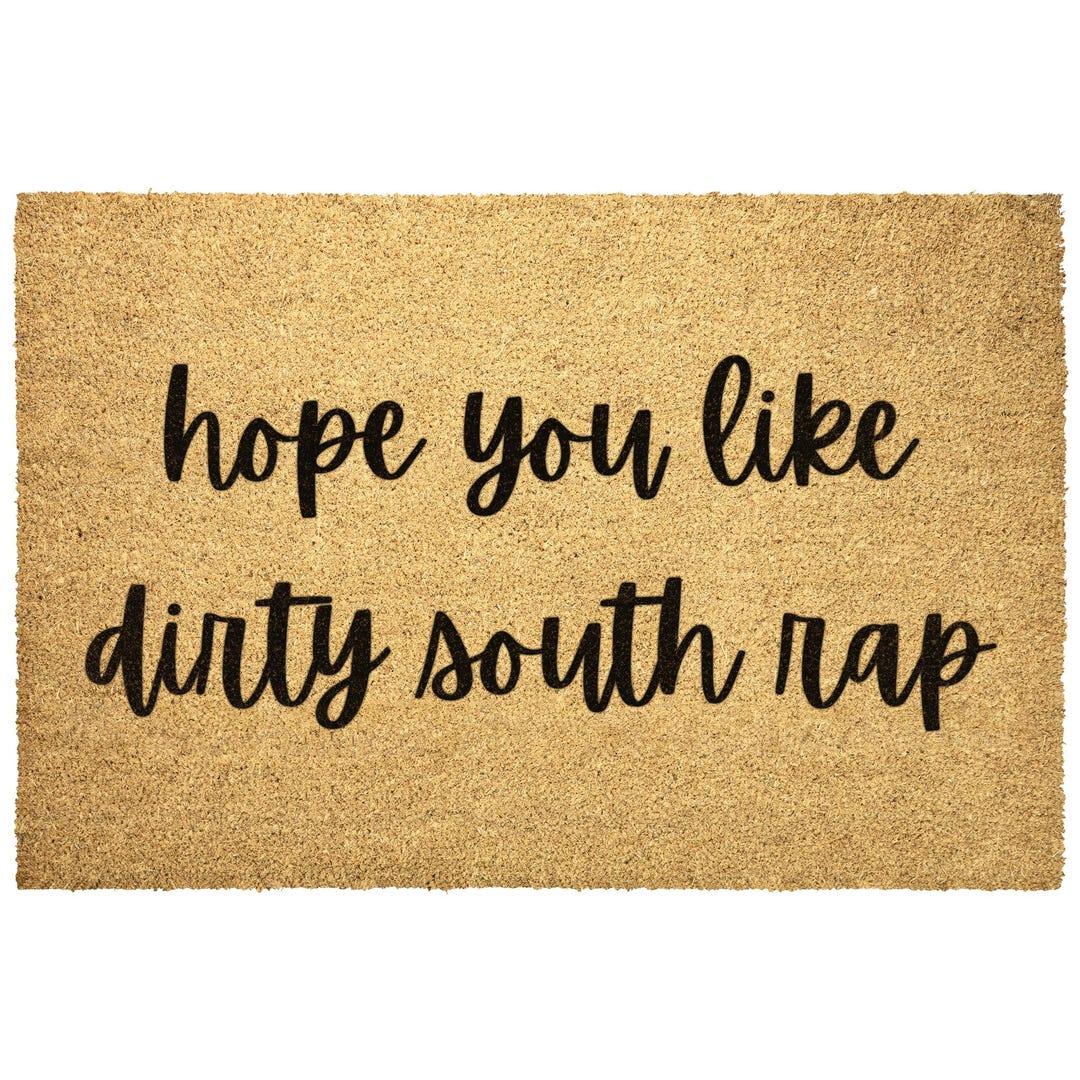 Raps Mat Dirty South Rap Doormat Outdoor Rug Door Hope You Like Dirty South Rap ...