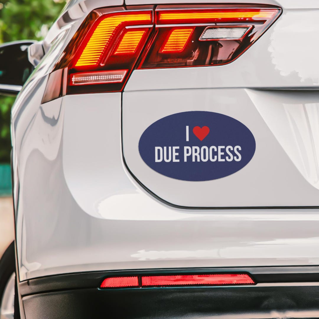 I Love Due Process Car Magnet Bumper, Democrat , Immigrants Make ...