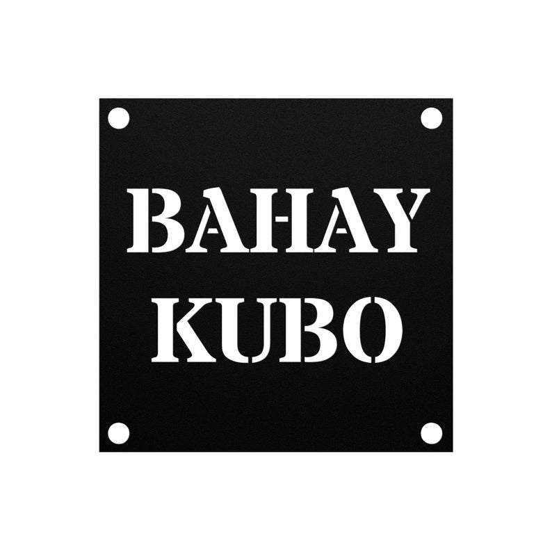 May include: Black metal sign with white text that reads "BAHAY KUBO". The sign has four small holes around the edges.