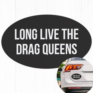 Long Live The Drag Queens Car Magnet Magnet Magnet, Protect Queer Trans Kids, Anti Religion Anti Trump Trump, Liberal Leftist Activist a