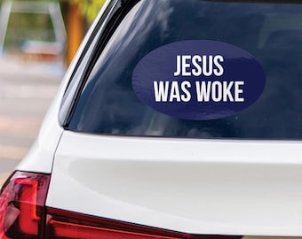 Jesus Woke Sticker Car Bumper, Progressive Christian Social Justice Human Rights Liberal Leftist Socialist, Funny Anti Trump Trump Sticker b