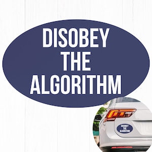 May include: An oval-shaped sticker with the words "DISOBEY THE ALGORITHM" in white text on a navy blue background. The sticker is shown on a car, suggesting it's a bumper sticker or similar product.