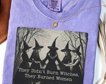 They Didn't Burn Witches Shirt, Feminism Shirt, Women's Rights Empowerment, Feminist Witch Tee b