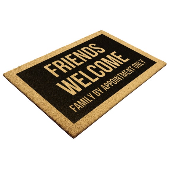 Friends Welcome Family by Appointment Only, Funny Doormat