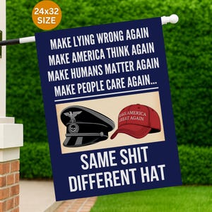 May include: A navy blue flag with white text that reads "MAKE LYING WRONG AGAIN" and other phrases. It features illustrations of a black hat and a red baseball cap. The text "SAME SHIT DIFFERENT HAT" is at the bottom.