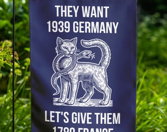 They Want 1939 Germany Let's Give Them 1789 France, Anti Trump Garden Flag, Anti Elon Banner Political Yard Sign for Resisting Fascism
