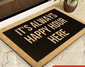 It's Always Happy Hour Here, Door mat, Funny Doormat, Wedding Gift, Housewarming gift, Home Doormat, Welcome mat, closing gift