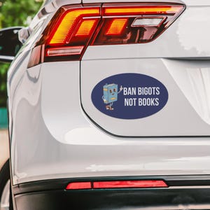 Banned Books Car Magnet Bumper, Ban Bigots Not Books Liberal Leftist Social Justice Anti Trump Republican Political Activist Magnet Bumper 2